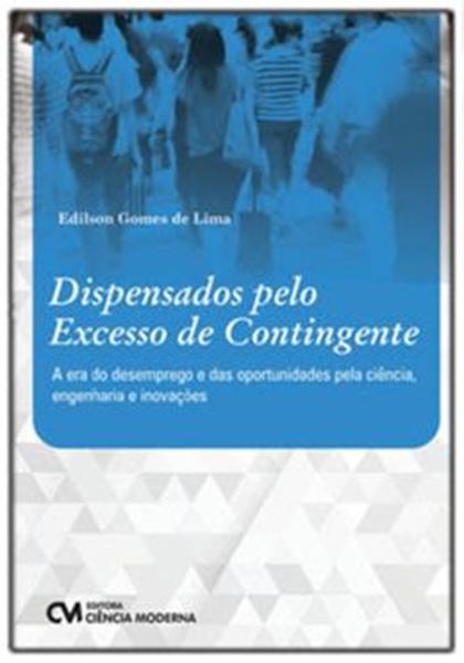 Picture of DISPENSADOSS PELO EXCESSO DE CONTINGENTE - A ERA DO DESEMPREGO E DAS OPORTUNIDADES PELA CIENCIA, ENGENHARIA E INOVACOES