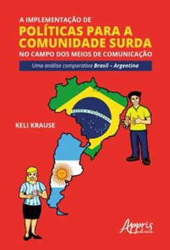 Imagem de A IMPLEMENTACAO DE POLITICAS PARA A COMUNIDADE SURDA NO CAMPO DOS MEIOS DE COMUNICACAO: UMA ANALISE COMPARATIVA BRASIL - ARGENTINA