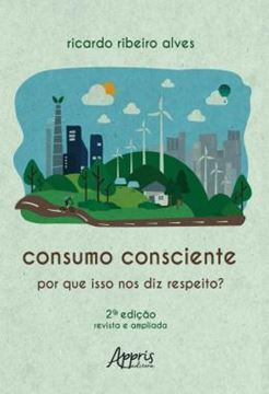 Imagem de CONSUMO CONSCIENTE - POR QUE ISSO NOS DIZ RESPEITO? - 2ª ED