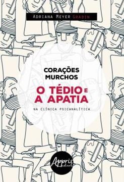 Imagem de CORACOES MURCHOS : O TEDIO E A APATIA NA CLINICA PSICANALISTA