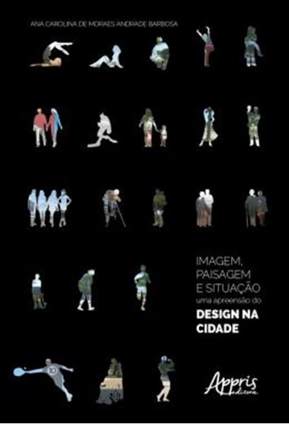 Picture of IMAGEM, PAISAGEM E SITUACAO: A APREENSAO DO DESIGN NA CIDADE