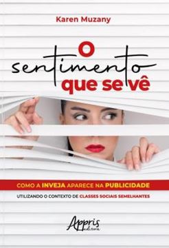 Imagem de O SENTIMENTO QUE SE VE - COMO A INVEJA APARECE NA PUBLICIDADE UTILIZANDO O CONTEXTO DE CLASSES SOCIAIS SEMELHANTES
