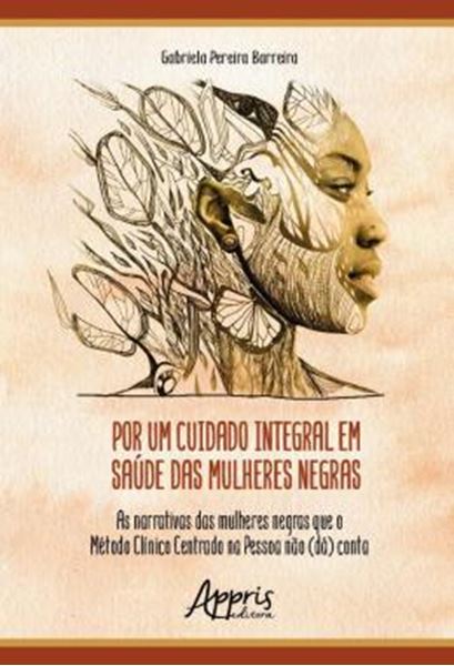 Picture of POR UM CUIDADO INTEGRAL EM SAUDE DAS MULHERES NEGRAS - AS NARRATIVAS DAS MULHERES NEGRAS QUE O METODO CLINICO CENTRADO NA PESSOA NAO (DA) CONTA