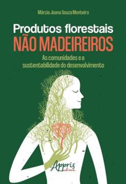 Imagem de PRODUTOS FLORESTAIS NAO MADEIREIROS - AS COMUNIDADES E A SUSTENTABILIDADE DO DESENVOLVIMENTO