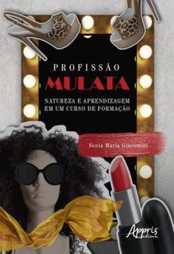 Imagem de PROFISSAO MULATA - NATUREZA E APRENDIZAGEM EM UM CURSO DE FORMACAO