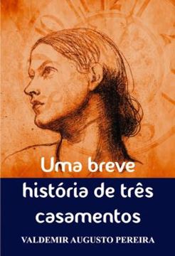 Imagem de UMA BREVE HISTORIA DE TRES CASAMENTOS