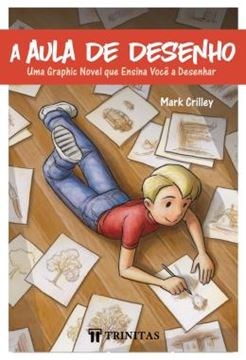 Imagem de A AULA DE DESENHO - UMA GRAPHIC NOVEL QUE ENSINA VOCE A DESENHAR