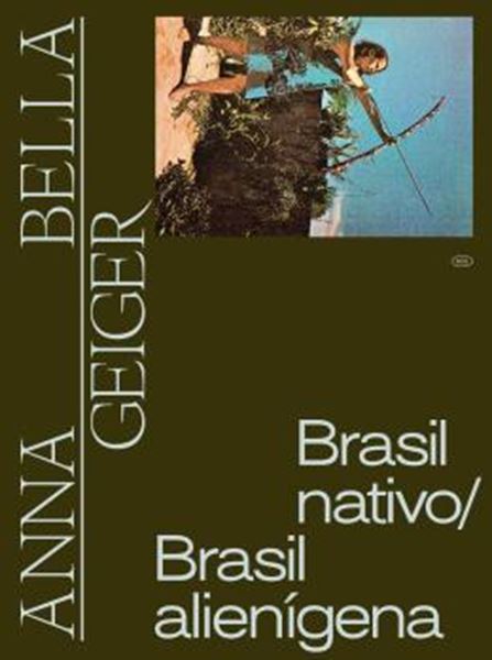 Picture of ANNA BELLA GEIGER - BRASIL NATIVO, BRASIL ALIENIGENA