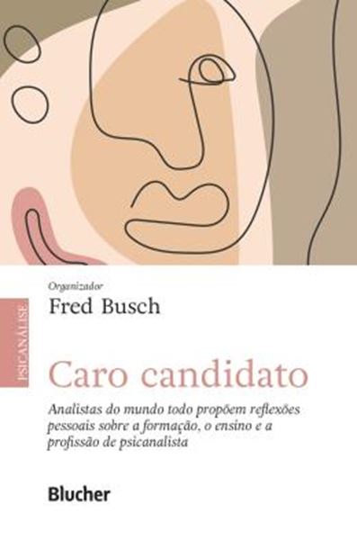 Picture of CARO CANDIDATO - ANALISTAS DO MUNDO TODO PROPOEM REFLEXOES PESSOAIS SOBRE A FORMACAO, O ENSINO E A PROFISSAO DE PSICANALISTA