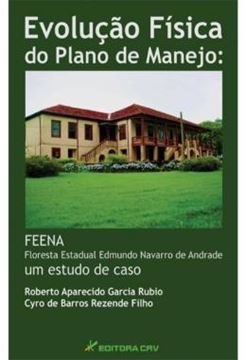 Imagem de EVOLUCAO FISICA DO PLANO DE MANEJO - FEENA FLORESTA ESTADUAL EDMUNDO NAVARRO DE ANDRADE, UM ESTUDO DE CASO