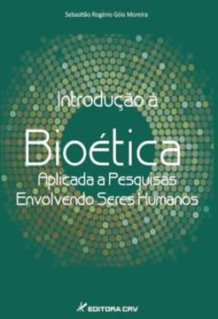 Imagem de INTRODUCAO A BIOETICA APLICADA A PESQUISAS ENVOLVENDO SERES HUMANOS