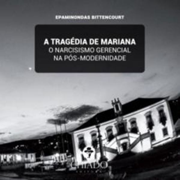 Picture of A TRAGEDIA DE MARIANA - O NARCISISMO GERENCIAL NA POS MODERNIDADE