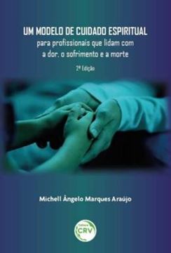 Imagem de UM MODELO DE CUIDADO ESPIRITUAL PARA PROFISSIONAIS QUE LIDAM COM A DOR, O SOFRIMENTO E A MORTE2? EDICAO