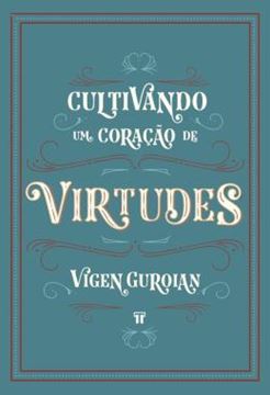Imagem de CULTIVANDO UM CORACAO DE VIRTUDES - COMO HISTORIAS CLASSICAS DESPERTAM A IMAGINACAO MORAL DA CRIANCA
