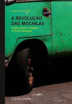 Imagem de A REVOLUCAO DAS MOCHILAS - CONTRACULTURA E VIAGENS NO BRASIL DITATORIAL