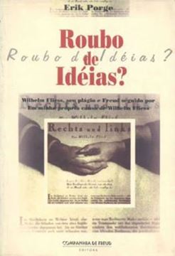 Imagem de ROUBO DE IDEIAS? - WILHELM, SEU PLAGIO E FREUD SEGUIDO POR EM MINHA PROPRIA CAUSA DE WILHELM FLIESS