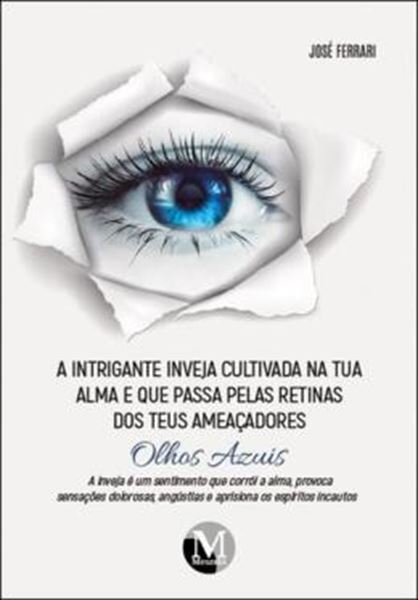 Picture of A INTRIGANTE INVEJA CULTIVADA NA TUA ALMA E QUE PASSA PELAS RETINAS DOS TEUS AMEACADORES OLHOS AZUIS