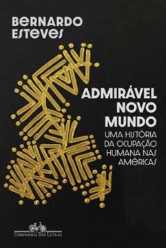 Imagem de ADMIRAVEL NOVO MUNDO: UMA HISTÓRIA DA OCUPAÇÃO HUMANA NAS AMÉRICAS