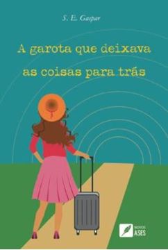 Imagem de A GAROTA QUE DEIXAVA AS COISAS PARA TRAS