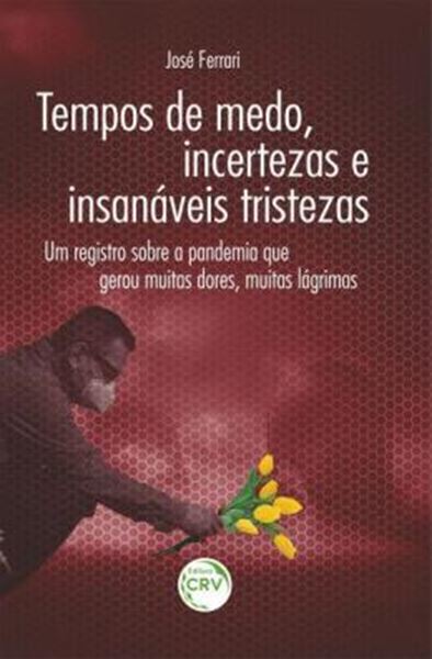 Picture of TEMPOS DE MEDO, INCERTEZAS E INSANAVEIS TRISTEZAS