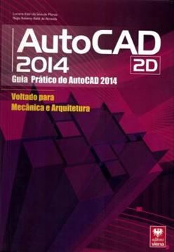Imagem de AUTOCAD 2014 2D - GUIA PRATICO DO AUTOCAD VOLTADO PARA MECANICA E ARQUITETURA