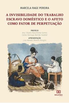 Imagem de A INVISIBILIDADE DO TRABALHO ESCRAVO DOMESTICO E O AFETO COMO FATOR DE PERPETUACAO