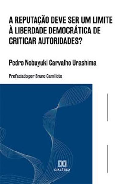 Picture of REPUTACAO DEVE SER UM LIMITE A LIBERDADE DEMOCRATICA DE CRITICAR AUTORIDADES?, A