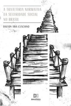 Imagem de A TRAJETORIA NORMATIVA DA SEGURIDADE SOCIAL NO BRASIL