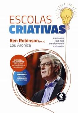 Imagem de ESCOLAS CRIATIVAS - A REVOLUCAO QUE ESTA TRANSFORMANDO A EDUCACAO