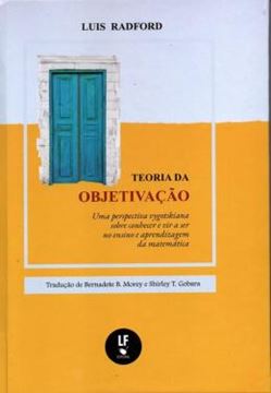 Imagem de TEORIA DA OBJETIVACAO - UMA PERSPECTIVA VYGOTSKIANA SOBRE CONHECER E VIR A SER NO ENSINO E APRENDIZAGEM DA MATEMATICA