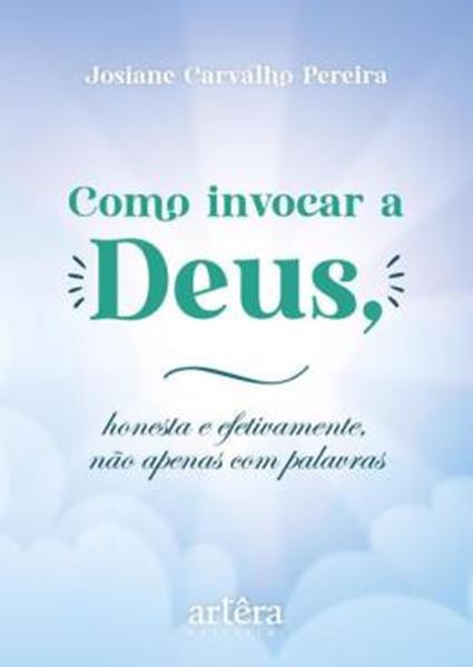 Picture of COMO INVOCAR A DEUS, HONESTA E EFETIVAMENTE, NAO APENAS COM PALAVRAS