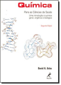 Imagem de QUIMICA PARA AS CIENCIAS DA SAUDE - UMA INTRODUCAO A QUIMICA GERAL, ORGANICA  E BIOLOGICA - 2ª EDICAO
