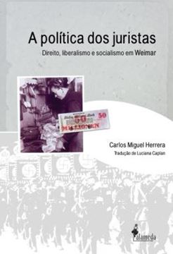 Imagem de A POLITICA DOS JURISTAS - DIREITO, LIBERALISMO E SOCIALISMO EM WEIMAR
