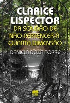 Imagem de CLARICE LISPECTOR - DA SOLIDAO DE NAO PERMANECER A QUARTA DIMENSAO