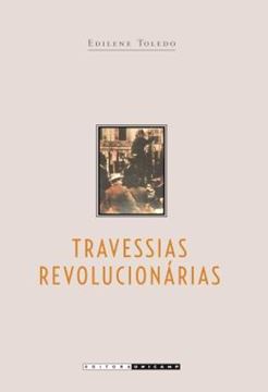 Imagem de TRAVESSIAS REVOLUCIONARIAS - IDEIAS E MILITANTES SINDICALISTAS EM SAO PAULO E NA ITALIA (1890 - 1945)