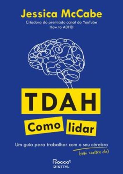 Picture of TDAH - COMO LIDAR - UM GUIA PARA TRABALHAR COM O SEU  CÉREBRO (NÃO CONTRA ELE)