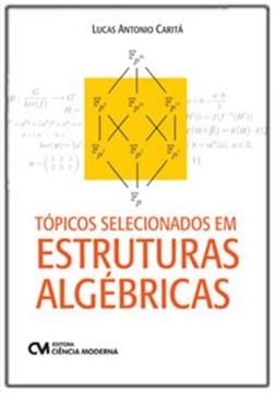 Imagem de TOPICOS SELECIONADOS EM ESTRUTURAS ALGEBRICAS (PRIMEIRA EDICAO, 2024)