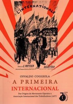 Imagem de A PRIMEIRA INTERNACIONAL - DAS ORIGENS DO MOVIMENTO OPERARIO A ASSOCIACAO INTERNACIONAL DOS TRABALHADORES ( AIT)