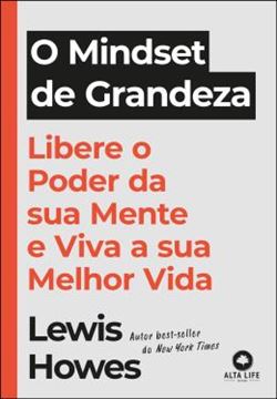 Imagem de O MINDSET DE GRANDEZA - LIBERE O PODER DA SUA MENTE E VIVA A SUA MELHOR VIDA
