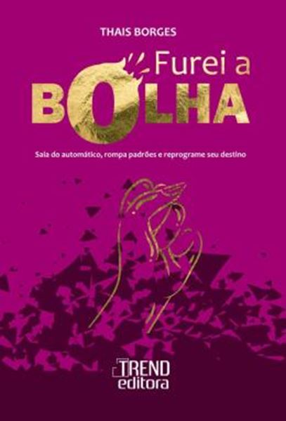 Picture of FUREI A BOLHA - SAIA DO AUTOMATICO, ROMPA PADROES E REPROGRAME SEU DESTINO