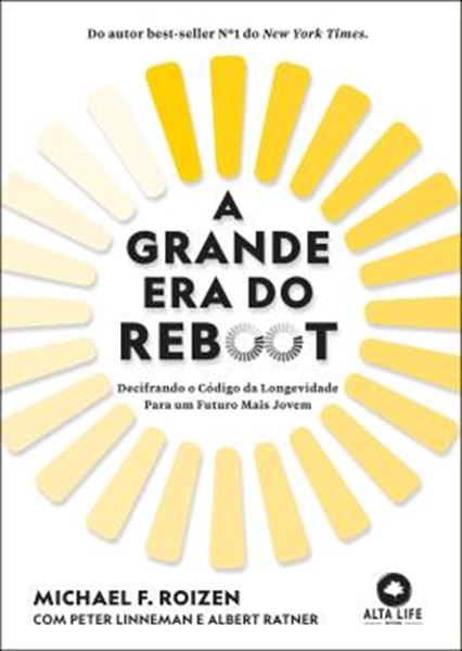 Picture of A GRANDE ERA DO REBOOT - DECIFRANDO O CODIGO DA LONGEVIDADE PARA UM FUTURO MAIS JOVEM