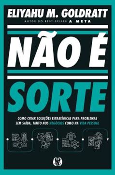 Imagem de NAO E SORTE - COMO CRIAR SOLUCOES ESTRATEGICAS PARA PROBLEMAS SEM SAIDA, TANTO NOS NEGOCIOS COMO NA VIDA PESSOAL