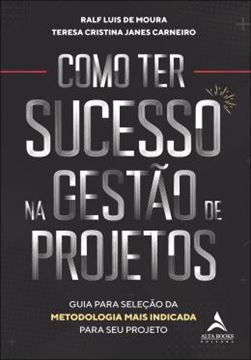 Imagem de COMO TER SUCESSO NA GESTAO DE PROJETOS - GUIA PARA SELECAO DA METODOLOGIA MAIS INDICADA PARA SEU PROJETO