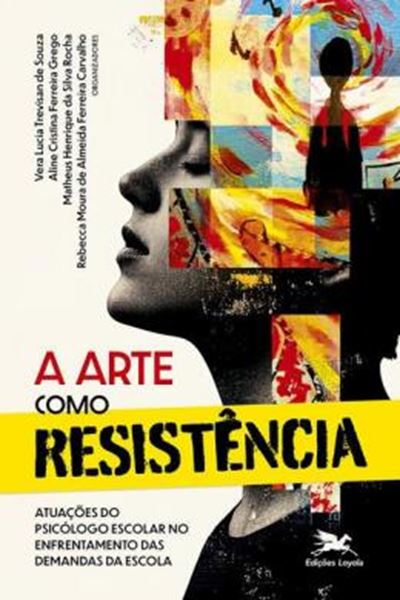 Picture of A ARTE COMO RESISTENCIA - ATUAÇOES DO PSICOLOGO ESCOLAR NO ENFRENTAMENTO DAS DEMANDAS DA ESCOLA