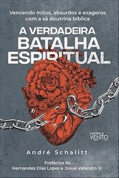 Imagem de A VERDADEIRA BATALHA ESPIRITUAL - VENCENDO MITOS, ABSURDOS E EXAGEROS COMA SA DOUTRINA BIBLICA
