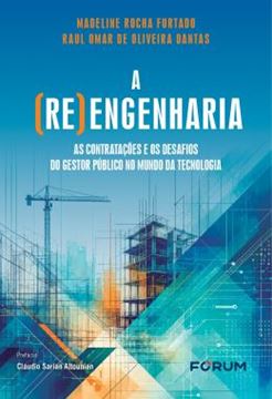 Imagem de A (RE) ENGENHARIA - AS CONTRATACOES E OS DESAFIOS DO GESTOR PUBLICO NO MUNDO DA TECNOLOGIA